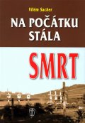 Sacher Vilém: Na počátku stála smrt