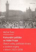 Švec Michal: Komunální politika ve Velké Praze - Obecní volby, politické strany a zvolen