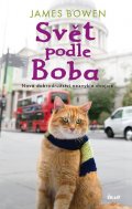 Bowen James: Svět podle Boba - Nová dobrodružství nezvyklé dvojice