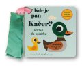 neuveden: Kde je pan Kačer? Knížka do kočárku
