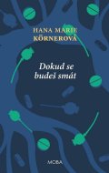 Körnerová Hana Marie: Dokud se budeš smát