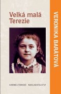 Barátová Veronika Katarína: Velká malá Terezie