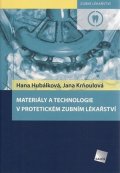 Hubálková Hana: Materiály a technologie v protetickém zubním lékařství
