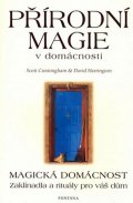 Cunningham Scott: Přírodní magie v domácnosti - Magická domácnost - Zaklínadla a rituály pro 