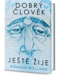 Rolland Romain: Dobrý člověk ještě žije