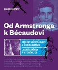 Bystrov Michal: Od Amstronga k Bécaudovi - Legendy světové hudby v Československu / Jak nás