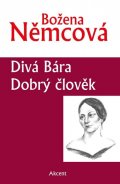 Němcová Božena: Divá Bára / Dobrý člověk