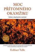 Tolle Eckhart: Moc přítomného okamžiku