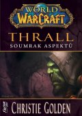 Golden Christie: World of Warcraft: Thrall - Soumrak Aspektů