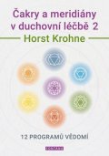 Krohne Horst: Čakry a meridiány v duchovní léčbě 2 - 12 programů vědomí