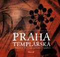 Bohemicus Templarius: Praha templářská a řehole spolubojovníků Templu
