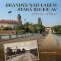 Enc Petr: Brandýs nad Labem–Stará Boleslav včera a dnes