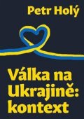 Holý Petr: Válka na Ukrajině: kontext
