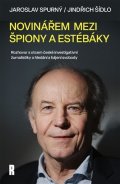 : Novinářem mezi špiony a estébáky