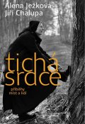 Ježková Alena: Tichá srdce 2 - příběhy míst a lidí