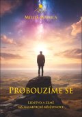 Matula Miloš: Probouzíme se - Lidstvo a Země na galaktické křižovatce