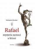 Glöckler Michaela: Rafael - mysteria nemoci a léčení