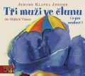 Jerome Jerome Klapka: CD Tři muži ve člunu (o psu nemluvě) (Čte Oldřich Vízner) - audiokniha