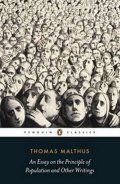 Malthus Thomas: An Essay on the Principle of Population and Other Writings