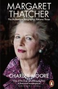 Moore Charles: Margaret Thatcher : The Authorized Biography, Volume Three