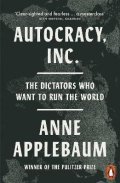 Applebaumová Anne: Autocracy, Inc