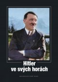 kolektiv autorů Našeho Vojska: Hitler ve svých horách