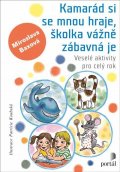 Baxová Miroslava: Kamarád si se mnou hraje, školka vážně zábavná je - Veselé aktivity pro cel