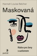 Belcher Hannah Louise: Maskovaná - Rádce pro ženy s autismem