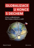 Hampl Mojmír: Globalizace u konce s dechem - Výzvy a příležitosti pro Česko, Evropu a svě