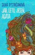 Bystričanová Silvia: Jar, leto, jeseň, Agáta (slovensky)