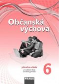 kolektiv autorů: Občanská výchova 6 pro ZŠ a víceletá gymnázia /nová generace/ - Příručka uč