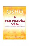 Osho: Tak pravím vám… Rozpravy nad mystickými výroky Ježíšovými