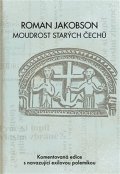 Zelenka Miloš: Roman Jakobson: Moudrost starých Čechů - Komentovaná edice s navazující exi