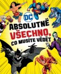 kolektiv autorů: DC COMICS: Absolutně všechno, co musíte vědět