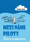 Junek Zdeněk: Mezi námi piloty