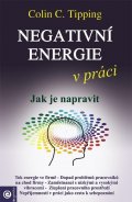 Tipping Colin C.: Negativní energie v práci - Jak je napravit
