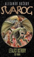 Buškov Alexandr: Svarog - Létající ostrovy 2
