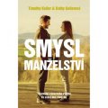 Timothy Keller: Smysl Manželství - Tajemství závazného vztahu ve světě bez závazků
