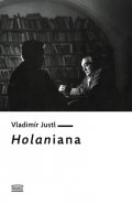 Justl Vladimír: Holaniana