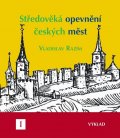 Razím Vladislav: Středověká opevnění českých měst I. - výklad