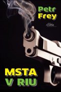 Frey Petr: Msta v Riu