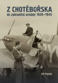 Plachý Jiří: Z Chotěbořska do zahraniční armády 1939–1945