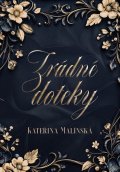 Malínská Kateřina: Zrádné doteky