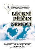 Truhlářová Bohumila: Léčení příčin nemocí 5 - Tajemství karmického uzdravování