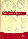 Smolková Táňa: Dítě v úctě přijmout...- Vzdělávací program waldorfské mateřské školy