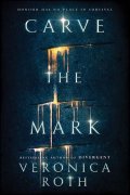Rothová Veronica: Carve the Mark