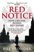 Browder Bill: Red Notice - How I became Putin´s No. 1 enemy
