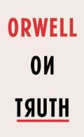 Orwell George: Orwell on Truth