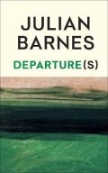 Barnes Julian: Departure(s)