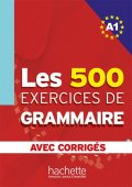 kolektiv autorů: Les 500 Exercices de Grammaire A1:Livre + corrigés intégrés